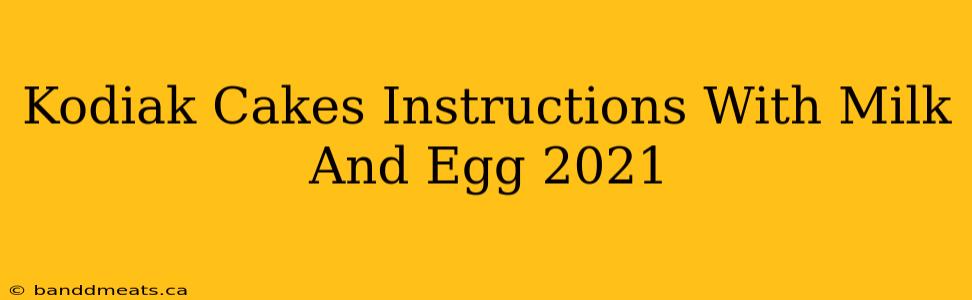 Kodiak Cakes Instructions With Milk And Egg 2021