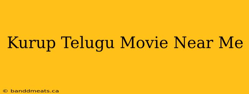 Kurup Telugu Movie Near Me