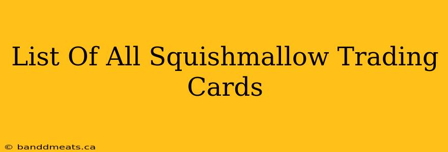 List Of All Squishmallow Trading Cards