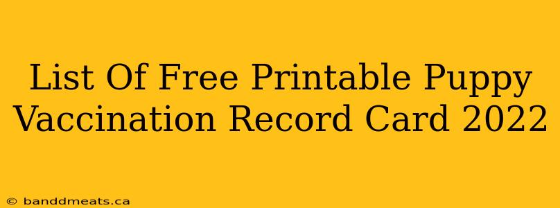 List Of Free Printable Puppy Vaccination Record Card 2022