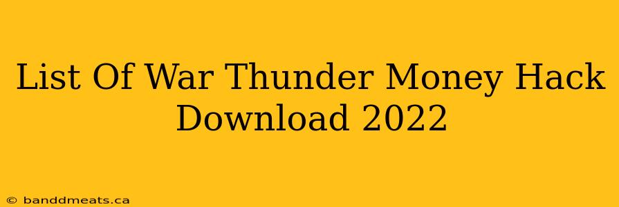 List Of War Thunder Money Hack Download 2022