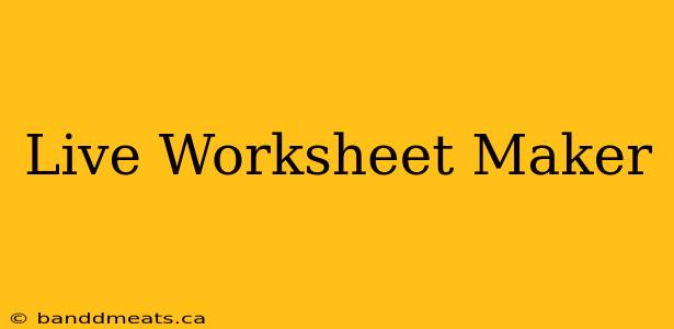 Live Worksheet Maker