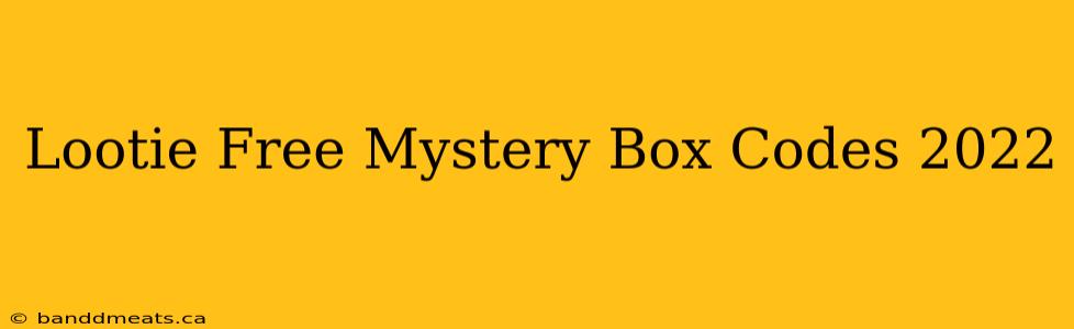 Lootie Free Mystery Box Codes 2022