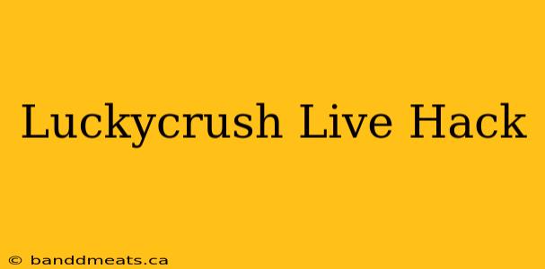 Luckycrush Live Hack