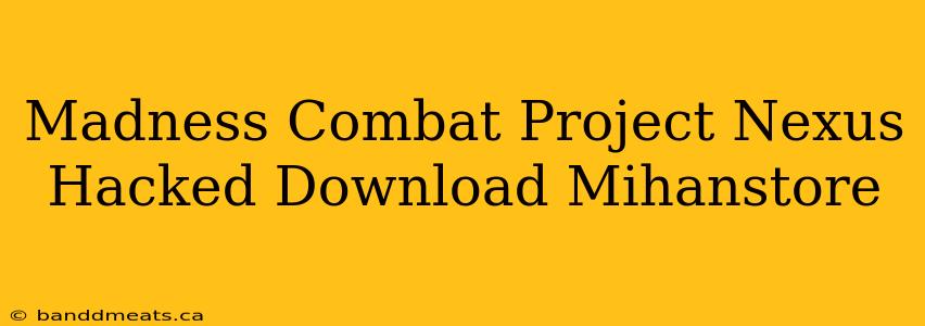 Madness Combat Project Nexus Hacked Download Mihanstore