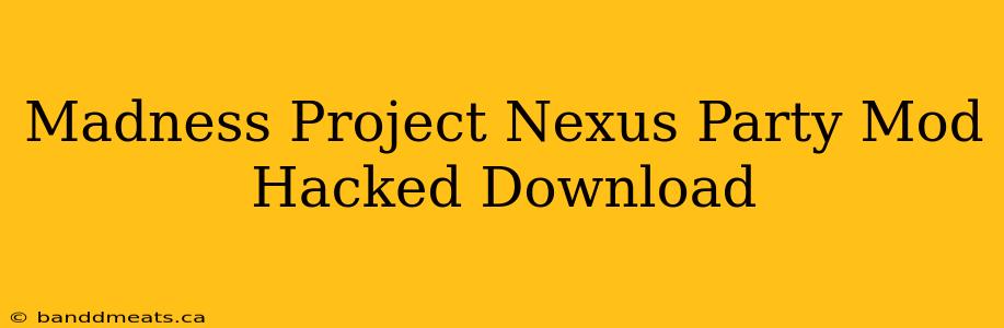 Madness Project Nexus Party Mod Hacked Download