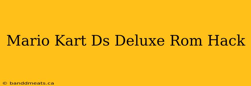 Mario Kart Ds Deluxe Rom Hack