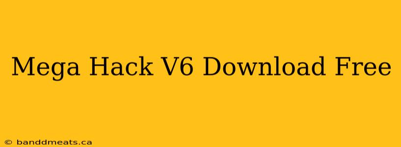 Mega Hack V6 Download Free