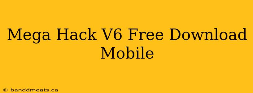 Mega Hack V6 Free Download Mobile