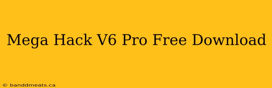 Mega Hack V6 Pro Free Download