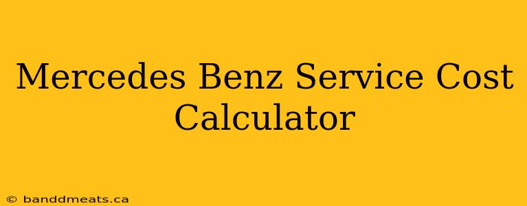 Mercedes Benz Service Cost Calculator