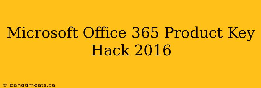 Microsoft Office 365 Product Key Hack 2016