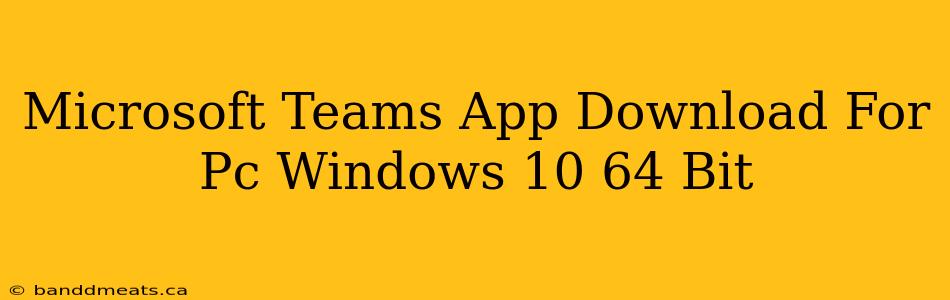 Microsoft Teams App Download For Pc Windows 10 64 Bit