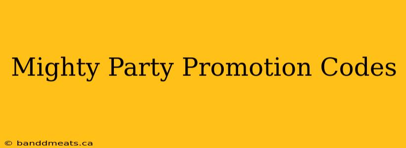 Mighty Party Promotion Codes