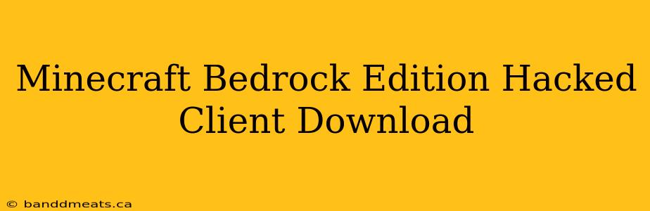 Minecraft Bedrock Edition Hacked Client Download