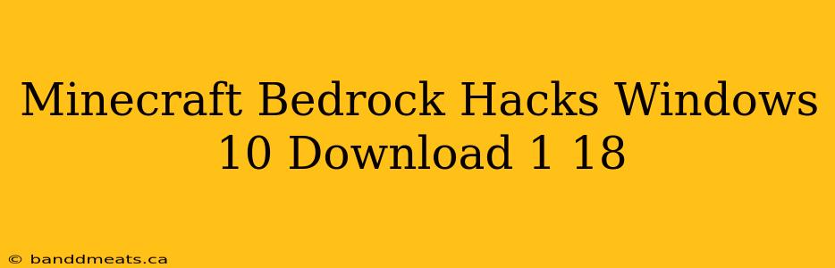 Minecraft Bedrock Hacks Windows 10 Download 1 18