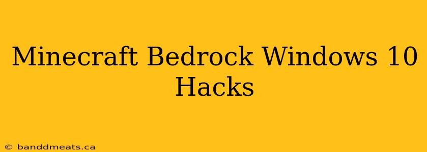 Minecraft Bedrock Windows 10 Hacks