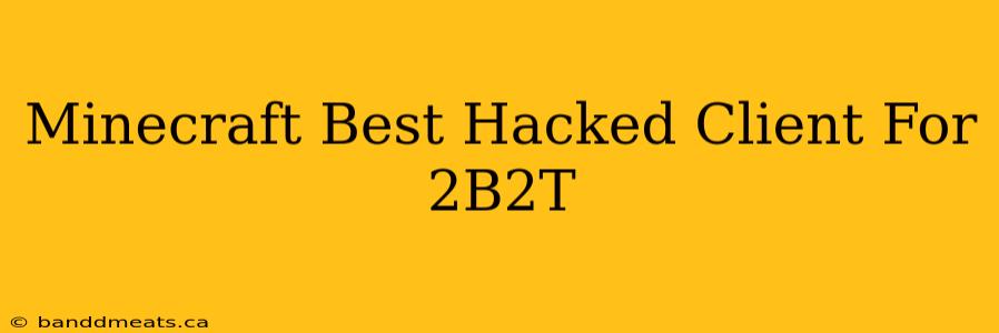 Minecraft Best Hacked Client For 2B2T