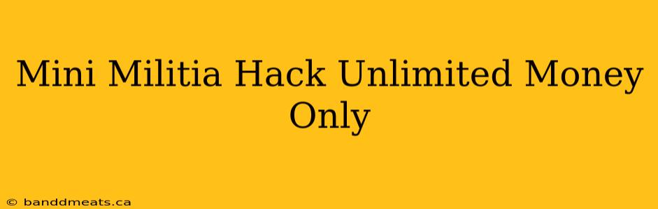 Mini Militia Hack Unlimited Money Only