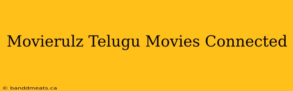 Movierulz Telugu Movies Connected