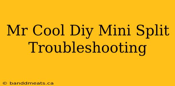 Mr Cool Diy Mini Split Troubleshooting