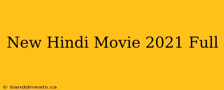 New Hindi Movie 2021 Full