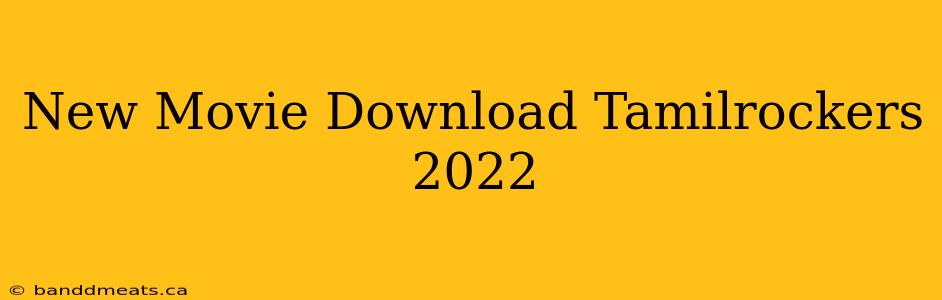 New Movie Download Tamilrockers 2022