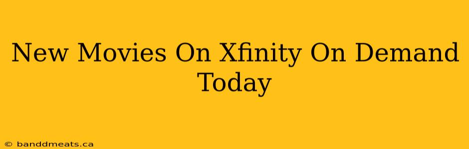 New Movies On Xfinity On Demand Today