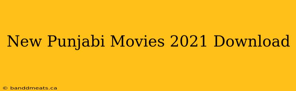 New Punjabi Movies 2021 Download