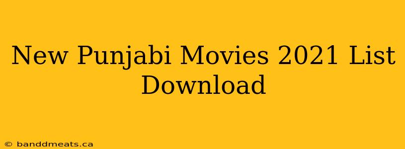 New Punjabi Movies 2021 List Download