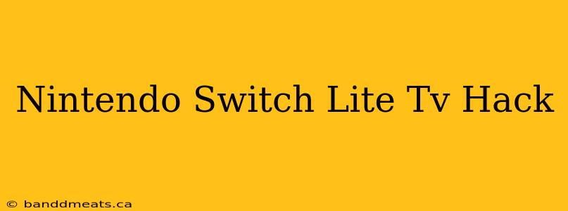 Nintendo Switch Lite Tv Hack