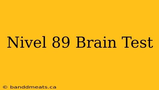 Nivel 89 Brain Test