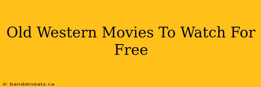 Old Western Movies To Watch For Free