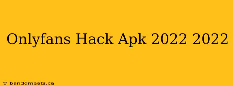 Onlyfans Hack Apk 2022 2022