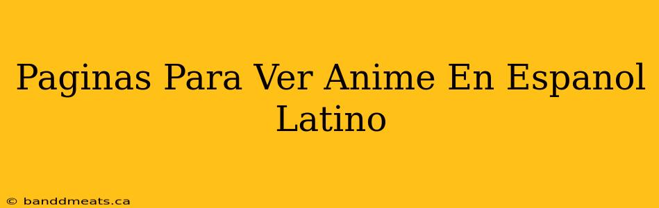 Paginas Para Ver Anime En Espanol Latino