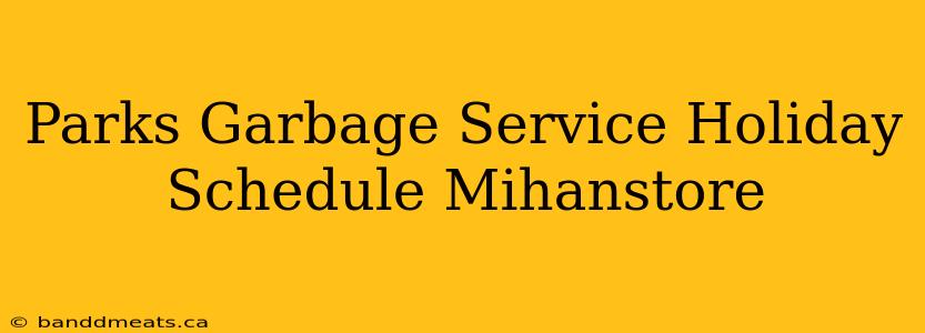 Parks Garbage Service Holiday Schedule Mihanstore