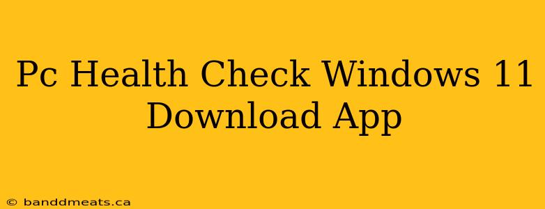 Pc Health Check Windows 11 Download App