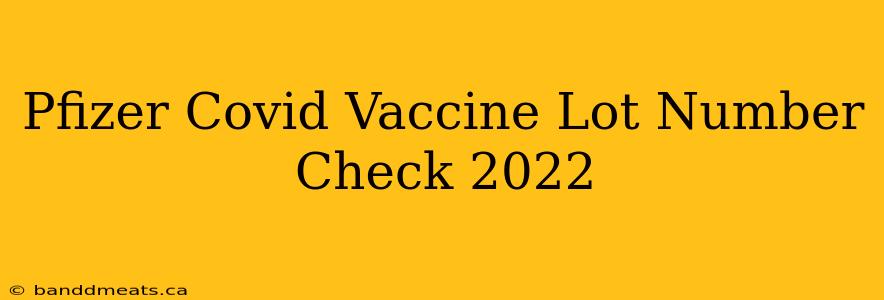 Pfizer Covid Vaccine Lot Number Check 2022