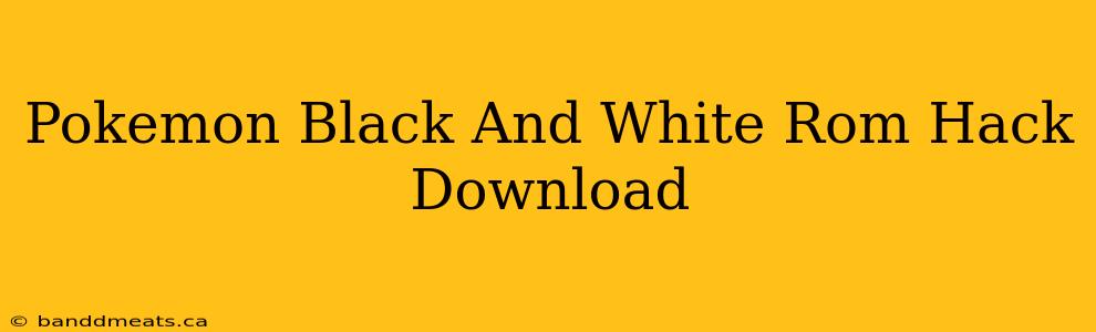 Pokemon Black And White Rom Hack Download