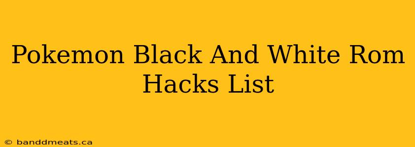 Pokemon Black And White Rom Hacks List