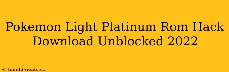 Pokemon Light Platinum Rom Hack Download Unblocked 2022