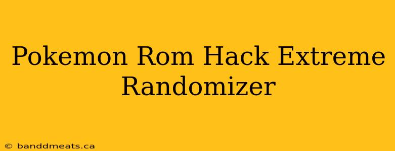 Pokemon Rom Hack Extreme Randomizer