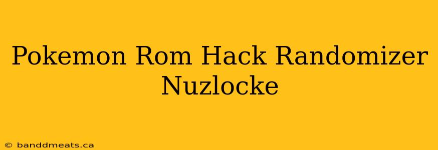 Pokemon Rom Hack Randomizer Nuzlocke