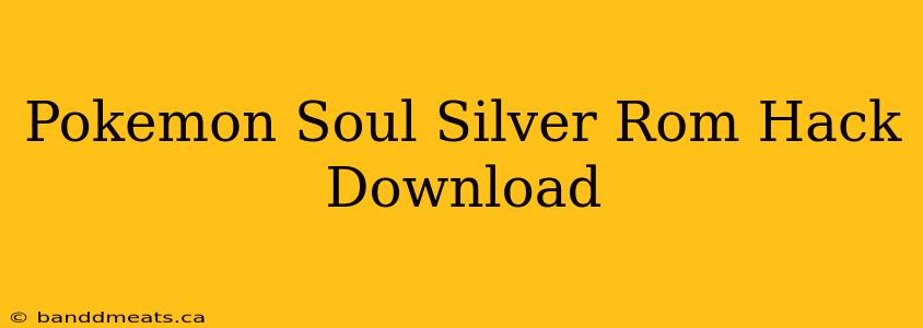 Pokemon Soul Silver Rom Hack Download