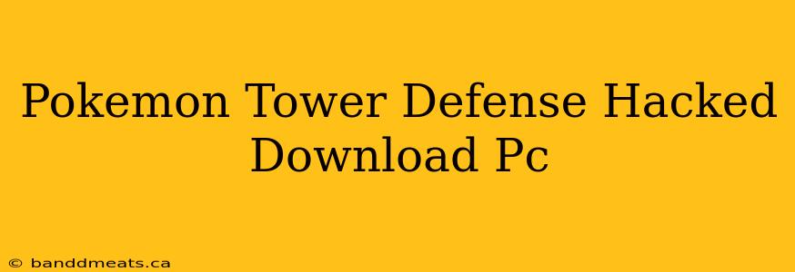 Pokemon Tower Defense Hacked Download Pc