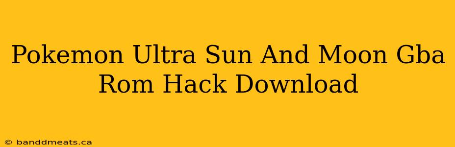 Pokemon Ultra Sun And Moon Gba Rom Hack Download