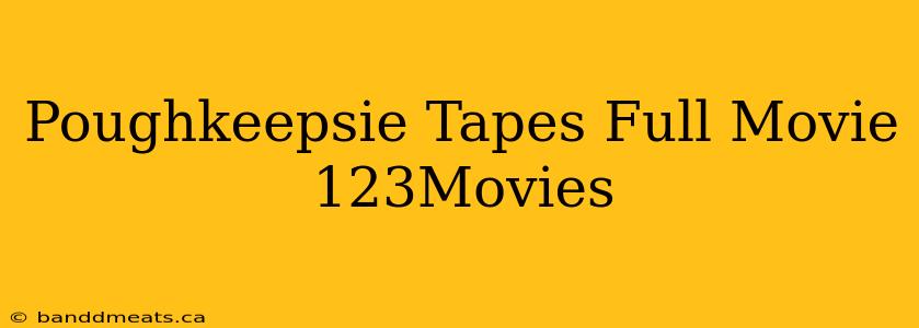 Poughkeepsie Tapes Full Movie 123Movies