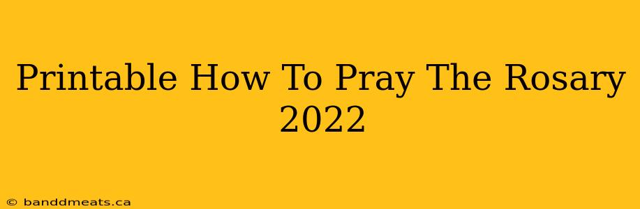 Printable How To Pray The Rosary 2022