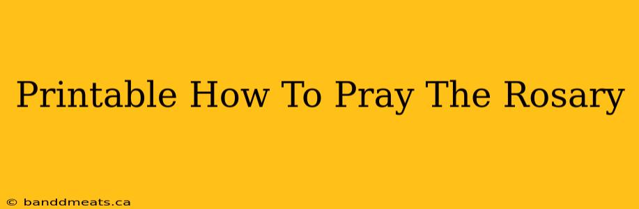 Printable How To Pray The Rosary