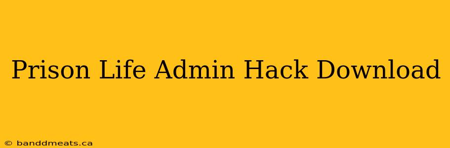 Prison Life Admin Hack Download